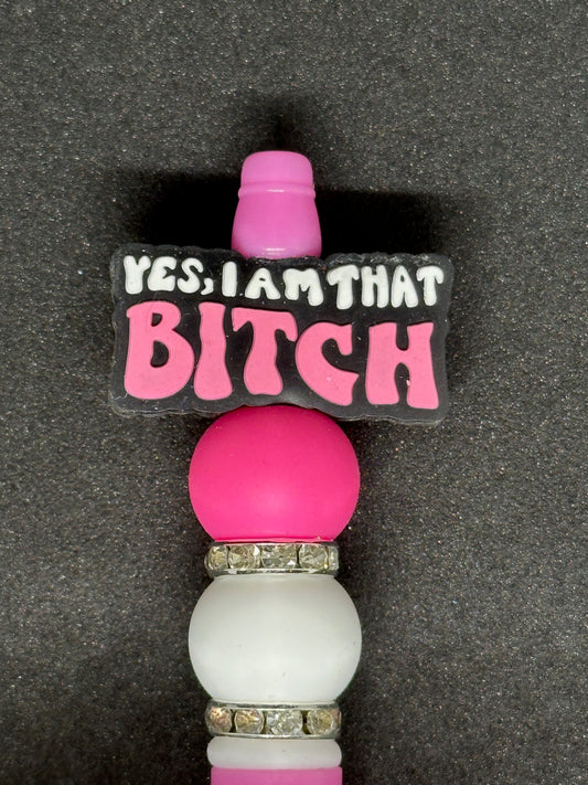 Yes, I'm that Bitch Pen